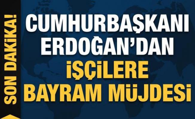 Erdoğan talimatı verdi: İşçilere bayram müjdesi