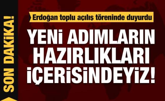Erdoğan: Yeni adımların hazırlığı içindeyiz