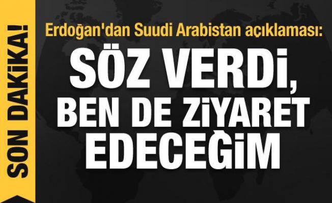 Erdoğan'dan Suudi Arabistan açıklaması: Söz verdi, ben de ziyaret edeceğim
