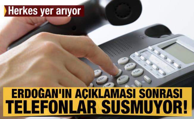 Erdoğan'ın açıklaması sonrası telefonlar susmuyor! Herkes yer arıyor