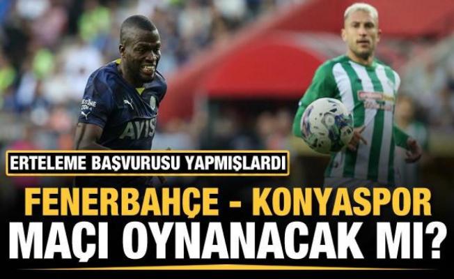 Erteleme başvurusu yapmışlardı! Fenerbahçe - Konyaspor maçı oynanacak mı?