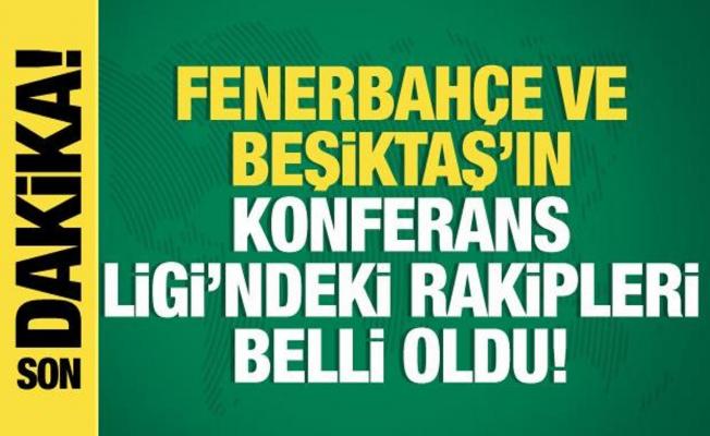 Fenerbahçe ve Beşiktaş'ın Konferans Ligi'ndeki rakipleri belli oldu!