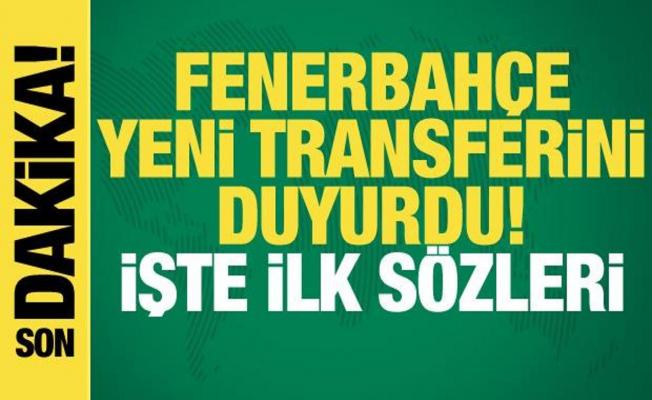 Fenerbahçe yeni transferi duyurdu! İşte ilk sözleri