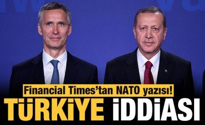 Financial Times'tan Türkiye ve NATO iddiası!