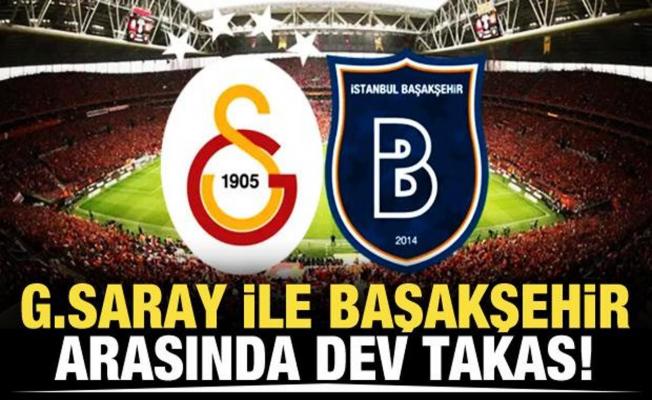 Galatasaray ile Başakşehir arasında dev takas!