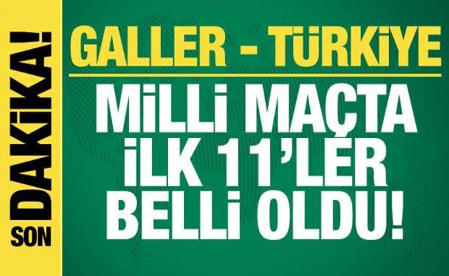 Galler - Türkiye! İlk 11'ler