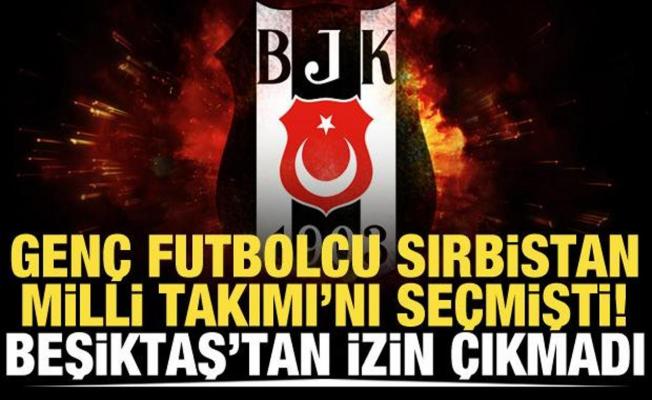 Genç oyuncu Sırbistan Milli Takımı'nı seçmişti! Beşiktaş'tan izin çıkmadı