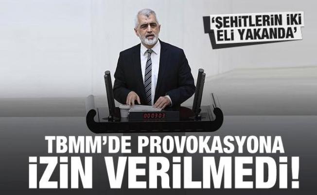 Gergerlioğlu'nun Meclis'i provoke etmesine izin verilmedi: Şehitlerin iki eli yakanda...
