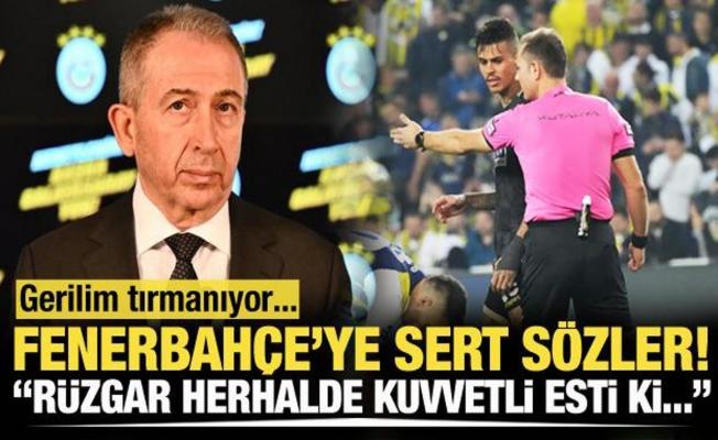 Gerilim artıyor! Fenerbahçe'ye sert sözler: Rüzgar herhalde kuvvetli esti ki...