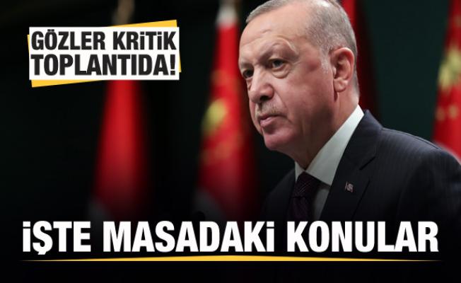 Gözler kritik toplantıda! Başkan Erdoğan yeni kararları duyuracak!