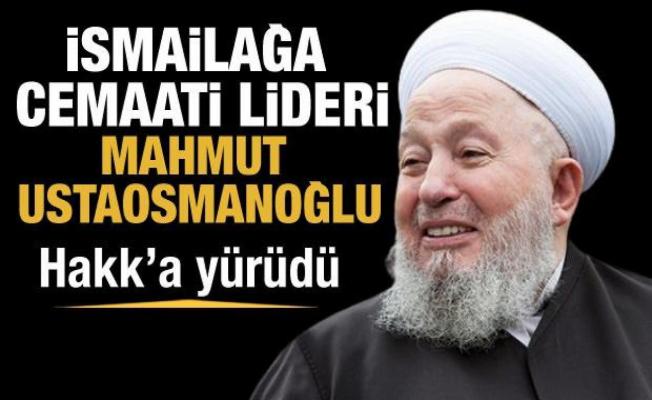 İsmailağa Cemaati lideri Mahmut Ustaosmanoğlu vefat etti