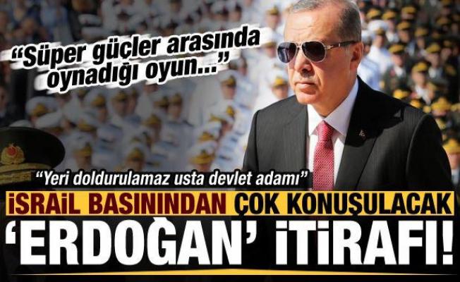 İsrail gazetesinden şaşırtan itiraf: Erdoğan'ın yeri doldurulamaz