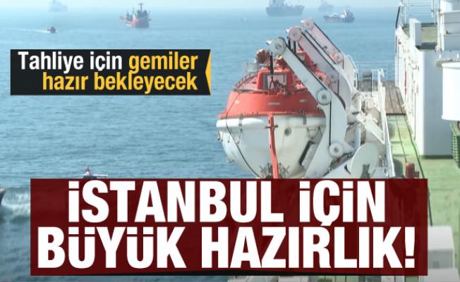 İstanbul için dev hazırlık başladı! Tahliye için gemiler hazır bekleyecek