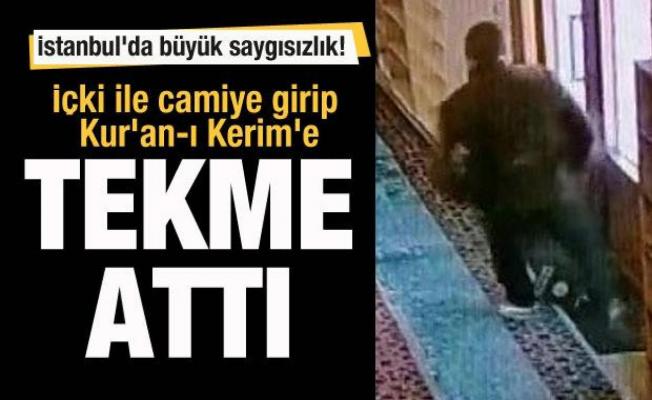 İstanbul'da büyük saygısızlık! İçki ile camiye girip Kur'an-ı Kerim'i tekmeledi! 