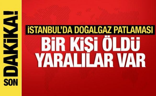 İstanbul'da doğalgaz patlaması: 1 ölü 2'si ağır 5 yaralı