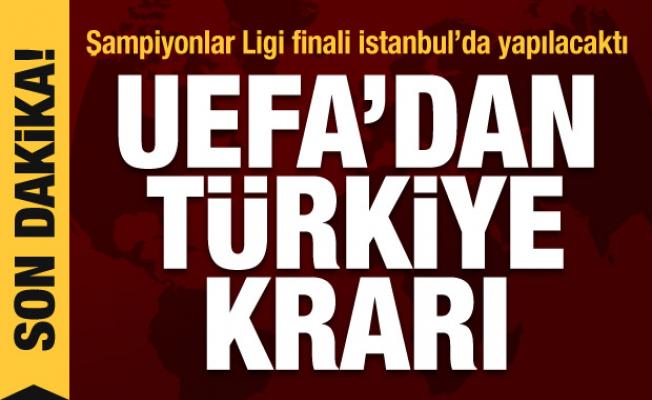İstanbul'daki Şampiyonlar Ligi finaliyle ilgili UEFA'dan flaş karar