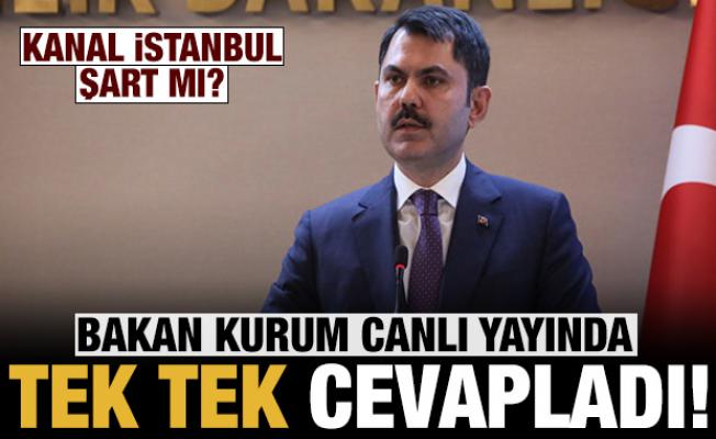 Kanal İstanbul şart mı? Bakan Kurum, merak edilenleri tek tek cevapladı!
