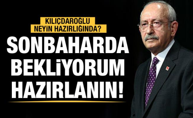 Kılıçdaroğlu: ‘Sonbaharda seçim olabilir, hazırlanın’