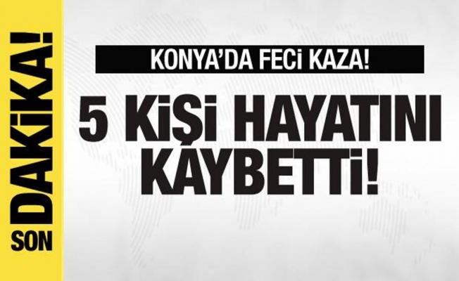 Konya'da feci kaza: 5 kişi hayatını kaybetti