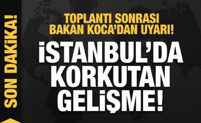 Kritik toplantı sonrası Bakan Koca'dan uyardı! İstanbul'da korkutan gelişme!