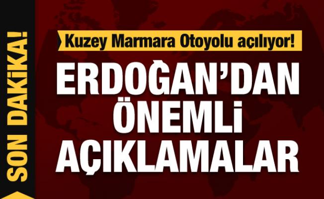 Kuzey Marmara Otoyolu açılıyor! Erdoğan konuşuyor...