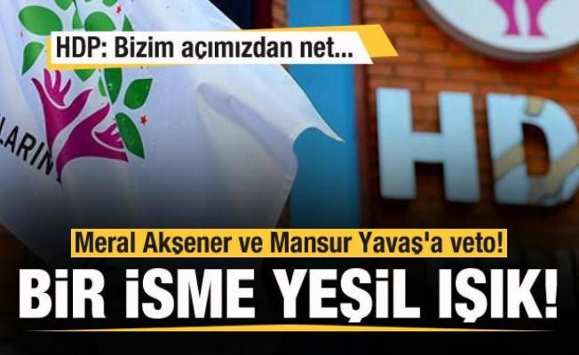 Meral Akşener ve Mansur Yavaş'ı veto etmişti! HDP'den bir isme yeşil ışık!