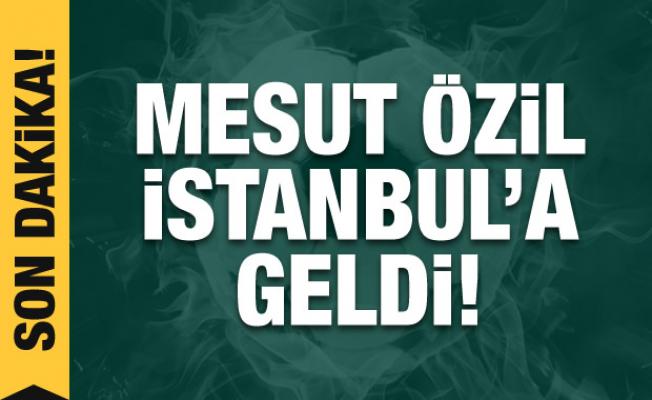 Mesut Özil İstanbul'a geldi!
