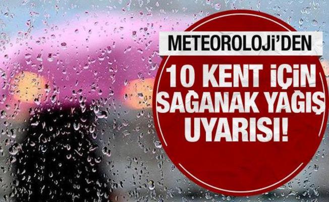Meteoroloji'den 10 kent için sağanak yağış uyarısı! 