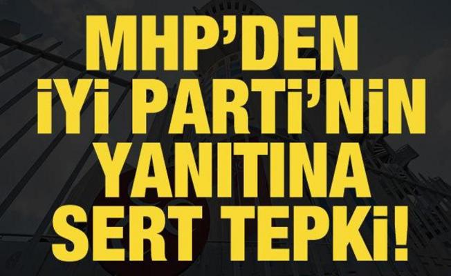 MHP'den İYİ Parti'nin yanıtı hakkında ilk yorum