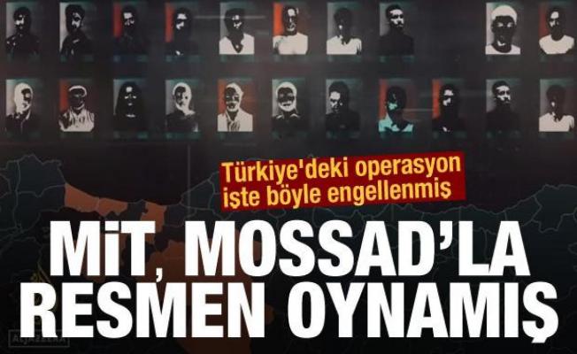 MİT, MOSSAD'la resmen oynamış: Türkiye'deki operasyon işte böyle engellenmiş