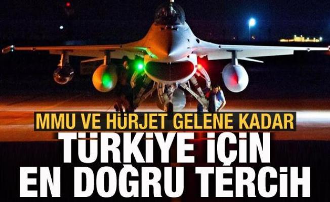 ''MMU ve Hürjet gelene kadar Türkiye için en doğru tercih''
