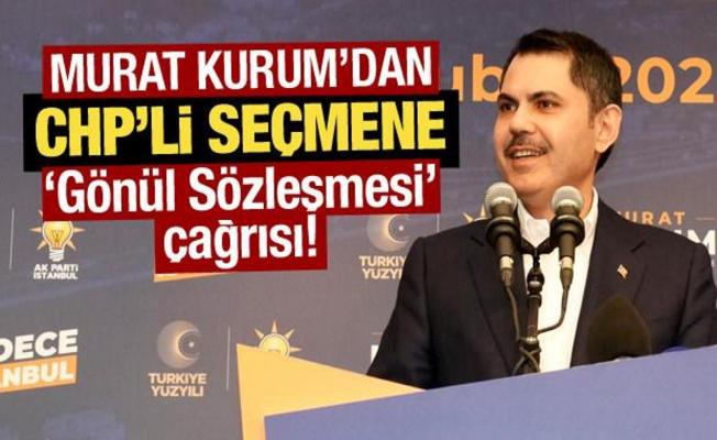Murat Kurum'dan CHP'li seçmene 'Gönül Sözleşmesi’ çağrısı!