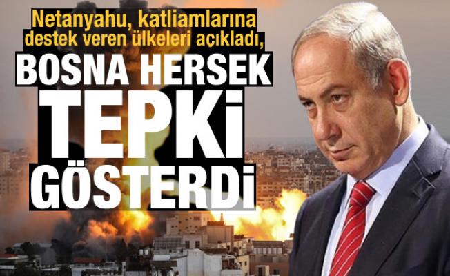 Netanyahu, katliamlarına destek veren ülkeleri açıkladı, Bosna Hersek tepki gösterdi