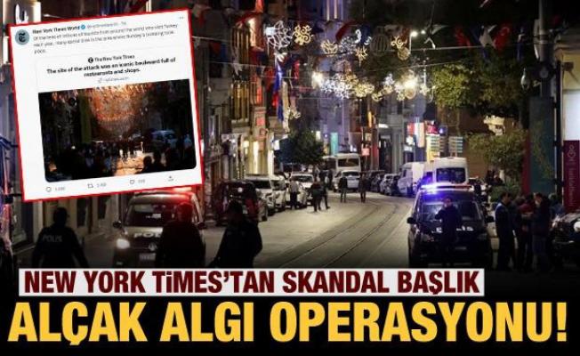 New York Times'tan Taksim saldırısı için skandal başlık!