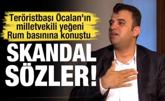 Öcalan'ın milletvekili yeğeninden skandal sözler!