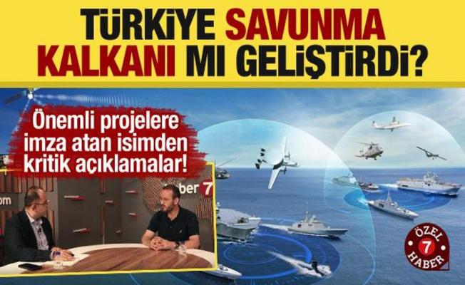 Önem önemli açıklamalar! Türkiye savunma kalkanı mı geliştirdi?