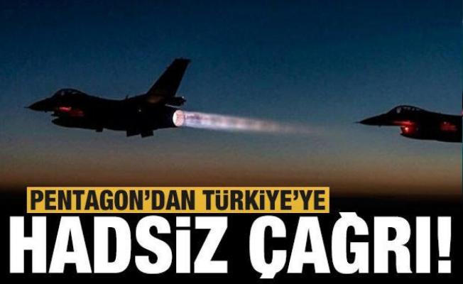 Pentagon'dan Türkiye'ye hadsiz çağrı!