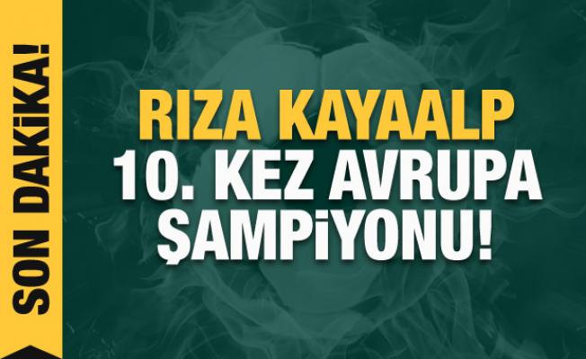 Rıza Kayaalp, 10. kez Avrupa Şampiyonu!