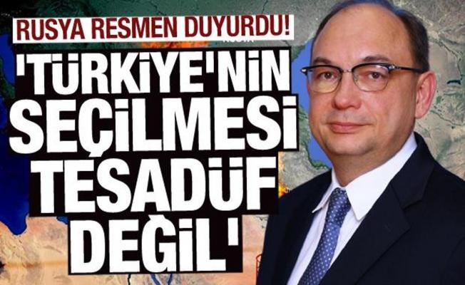 Rus kaynakları resmen duyurdu: 'Türkiye'nin seçilmesi tesadüf değil'