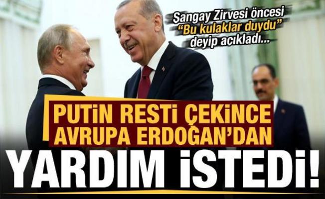 Rusya resti çekti, Avrupa Erdoğan'dan yardım istedi: Lütfen devreye gir...