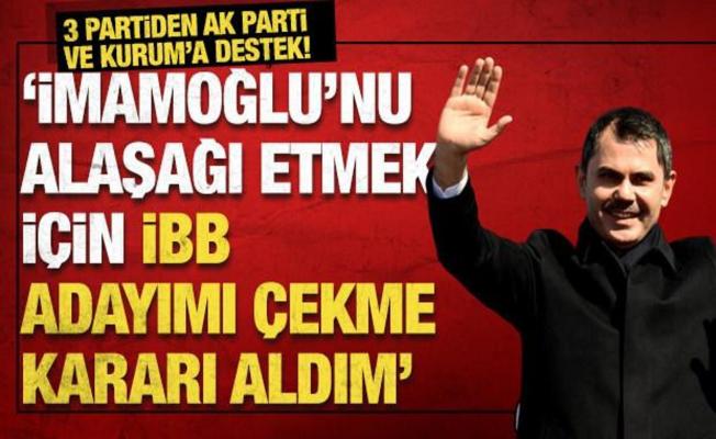 Seçime günler kala 3 parti, AK Parti ve Murat Kurum'a desteğini açıkladı