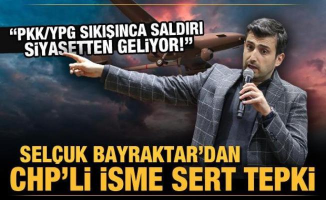 Selçuk Bayraktar'dan CHP'li isme sert tepki: PKK/YPG sıkışınca saldırı siyasetten geliyor!