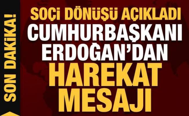 Soçi dönüşü Cumhurbaşkanı Erdoğan'dan harekat açıklaması