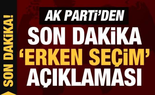 Son Dakika: AK Parti'den son dakika erken seçim açıklaması!