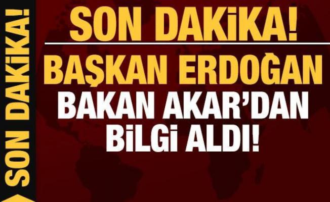 Son dakika: Başkan Erdoğan Bakan Akar'dan bilgi aldı!