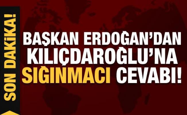 Son Dakika... Başkan Erdoğan'dan Kılıçdaroğlu'na sığınmacı cevabı!