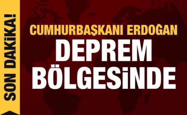 Son dakika: Cumhurbaşkanı Erdoğan, deprem bölgesinde