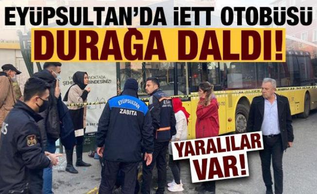 Son dakika: Eyüpsultan'da İETT otobüsü durağa daldı! 3 kişi yaralandı