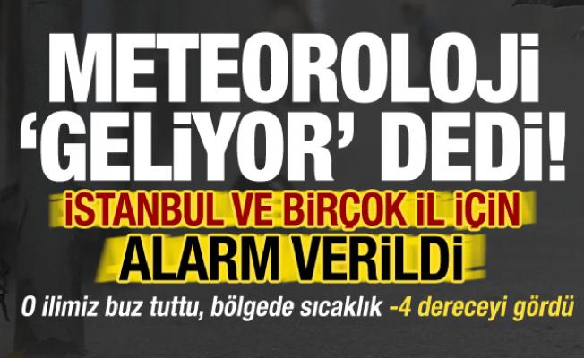 Son dakika: Meteoroloji 'geliyor' dedi! İstanbul ve birçok ilimiz için alarm, -4 görüldü..