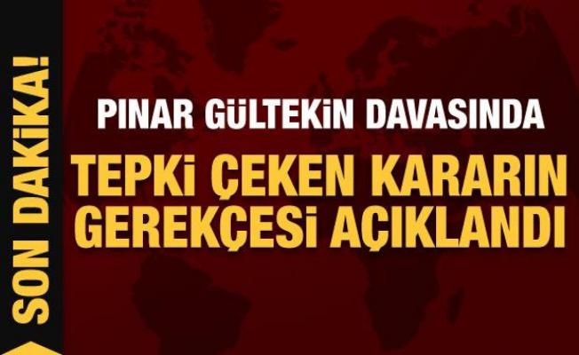 Son Dakika: Pınar Gültekin davasında tepki çeken kararın gerekçesi açıklandı